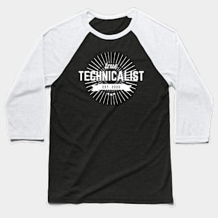 True Technicalist Since 2020 Baseball T-Shirt